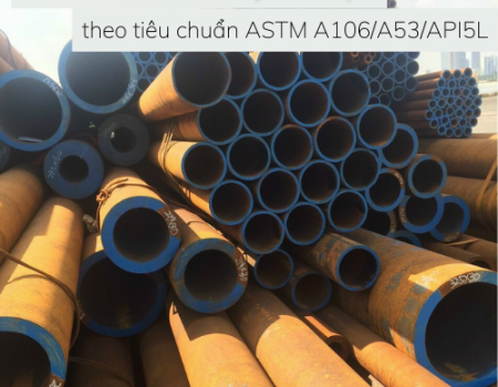 Thép ống đúc chịu áp lực theo tiêu chuẩn ASTM A106/A53/API5L